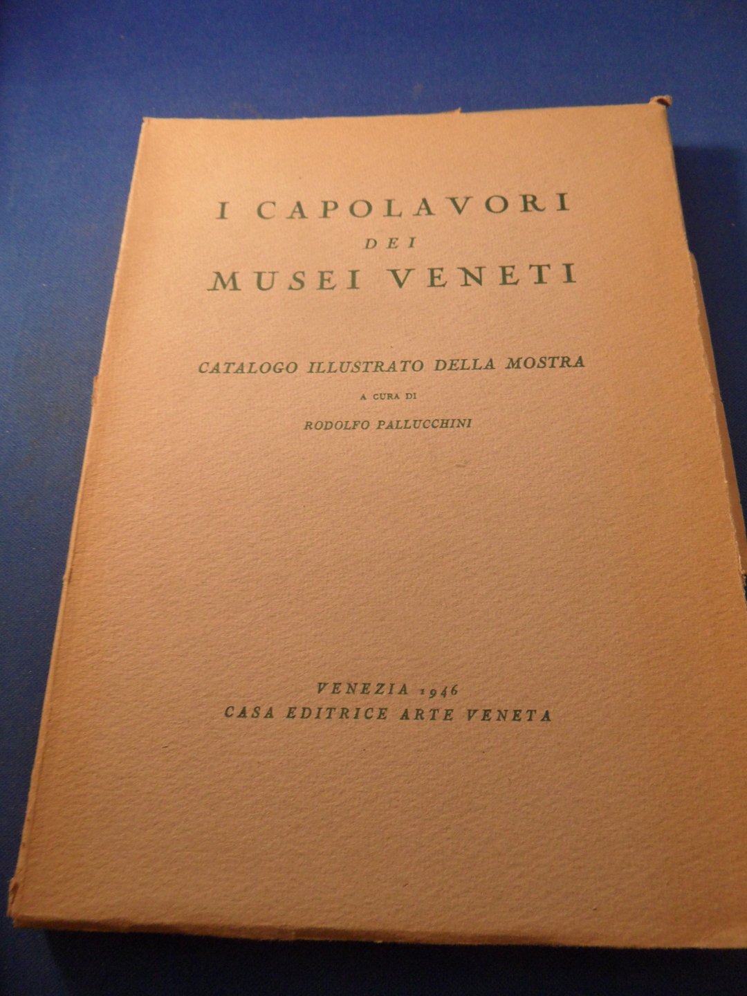 Pallucchini, Rodolfo - I capolavori dei musei Veneti. Catalogo illustrato della mostra