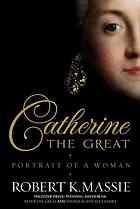 Massie, Robert K. - Catherine the Great : Portrait of a Woman.