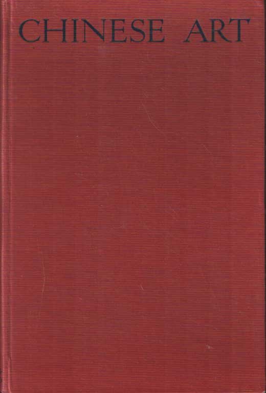 Fry, Roger e.a. - Chinese Art. An Introductory Handbook to Painting, Sculpture, Ceramics, Textiles, Bronzes & Minor Arts