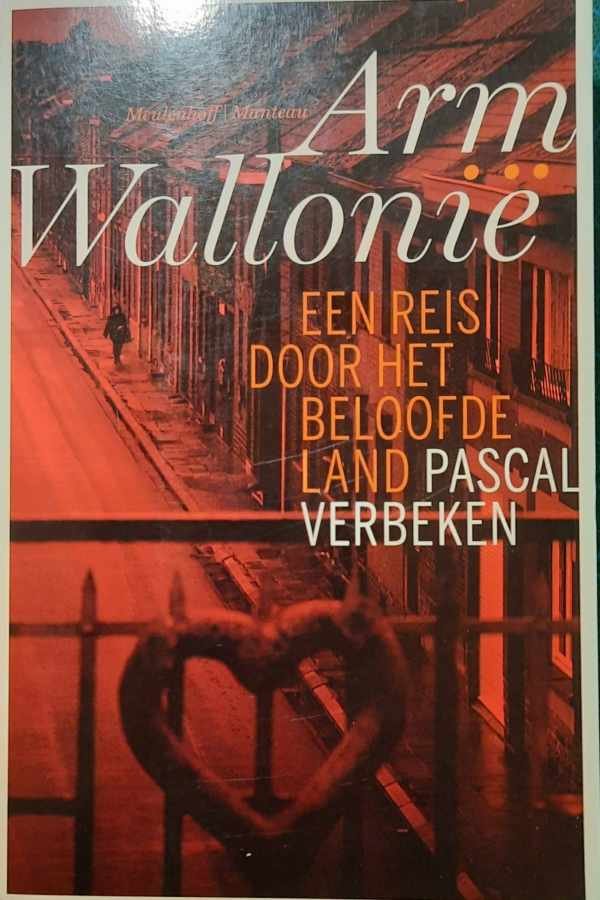 VERBEKEN Pascal - Arm Wallonië. Een reis door het beloofde land. [2007]