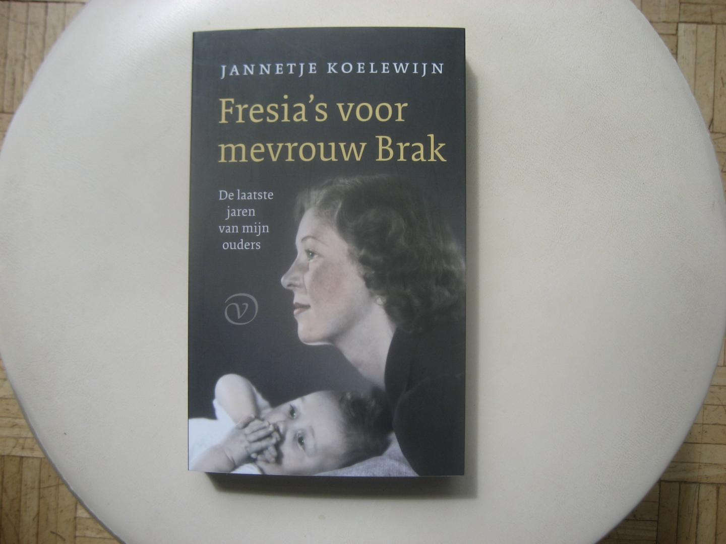 Jannetje Koelewijn - Fresia's voor mevrouw Brak / De laatste jaren van mijn ouders