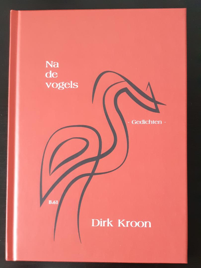 Kroon, Dirk - Na de vogels Gedichten