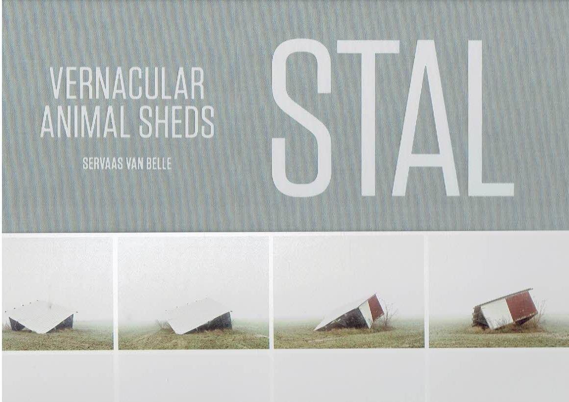 BELLE, Servaas Van - Servaas Van Belle - STAL - Vernacular Animal Sheds. - [New].