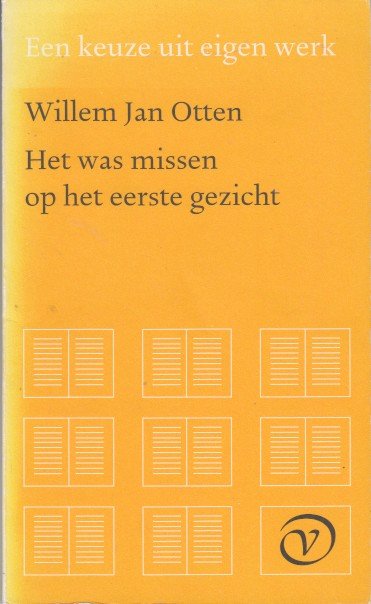 Otten, Willem Jan - Het was missen op het eerste gezicht. Een keuze uiit eigen werk.
