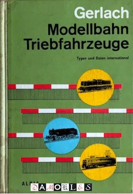 Klaus Gerlach - Modellbahn Triebfahrzeuge. Typen und Daten international.
