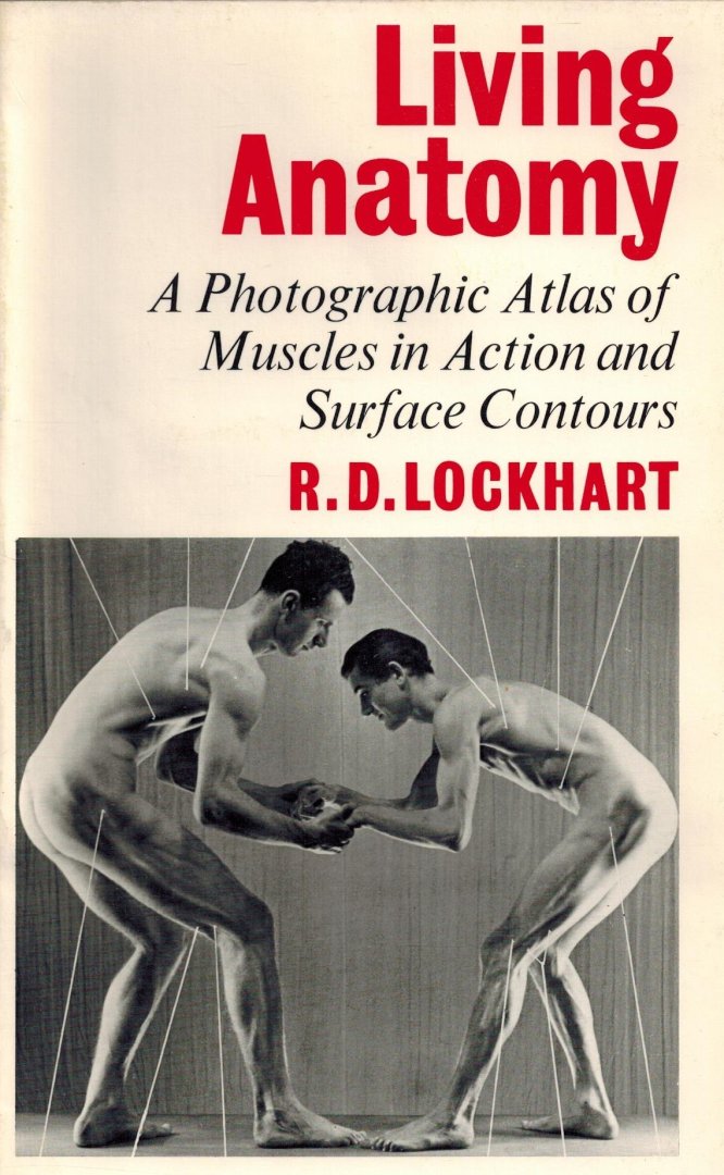Lockhart, R.D. - Living Anatomy -A Photographic Atlas of Muscles in Action and Surface Contours