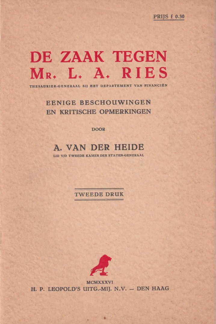 Heide, A. van der - De zaak tegen mr. L.A. Ries. Thesaurier-Generaal bij het departement van financiën. Eenige beschouwingen en kritische opmerkingen