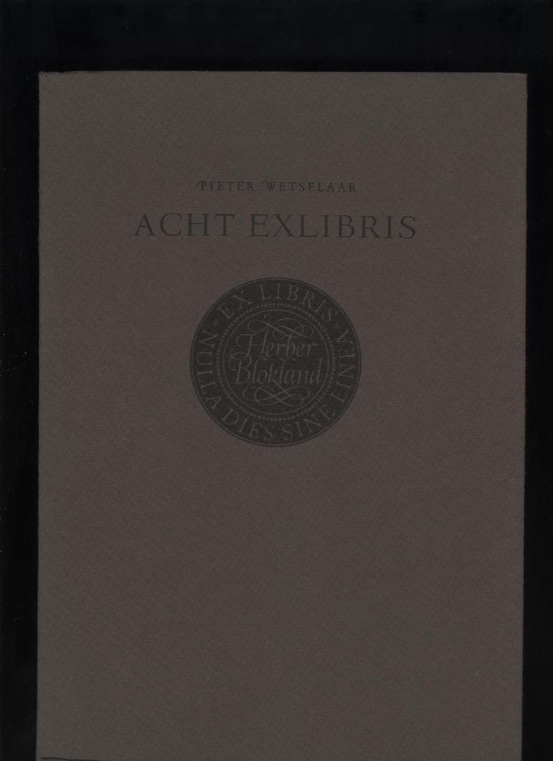 WETSELAAR, Pieter - Acht Exlibris