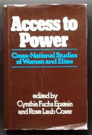 Cynthia Fuchs Epstein (Editor), Rose Laub Coser (Editor) - Access to Power: Cross-national Studies of Women and Elites