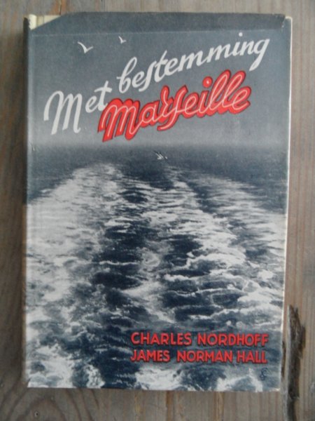 Nordhoff, Charles & James Norman Hall - Met Bestemming Marseille