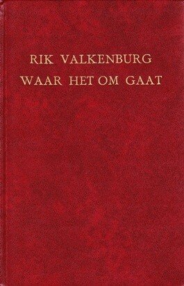 Valkenburg, R. - Waar het om gaat