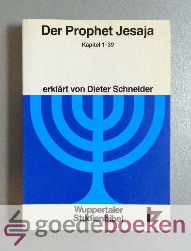 Schneider (erklärt von..), Dieter - Wuppertaler Studienbibel Der Prophet Jesaja --- Kapitel 1-39
