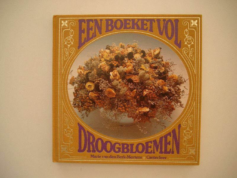 Berk-Mertens, Marie van den - Een boeket vol Droogbloemen