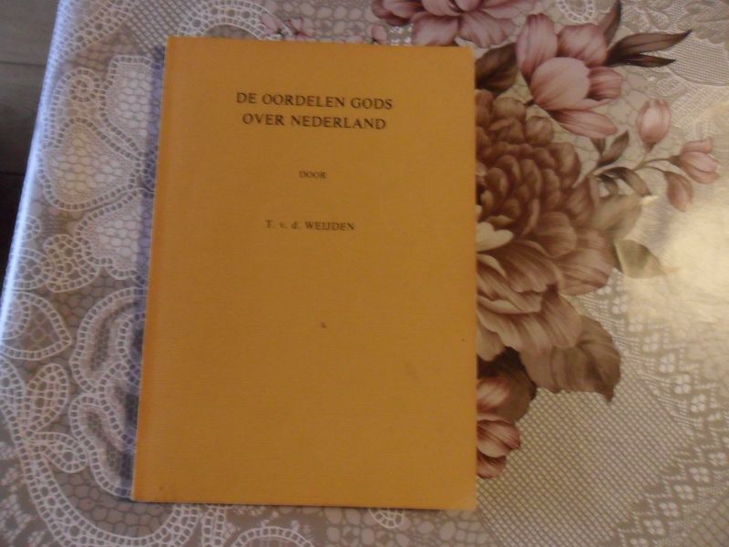 Weijden v.d. T. - De oordelen Gods over Nederland