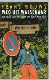 Weg uit Wassenaar - een tocht door het leven van Boudewijn Buch