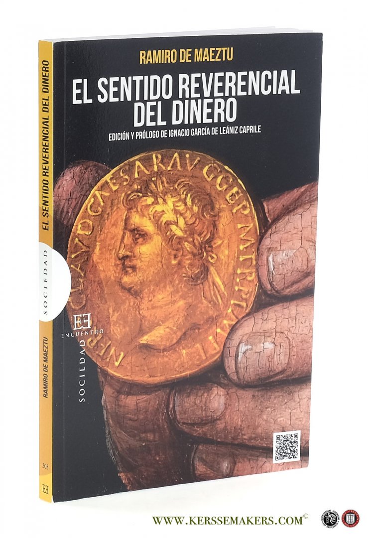 Maeztu, Ramiro de. - El sentido reverencial del dinero. Edicion y prologo de Ignacio Garcia de Leaniz Caprile. [ Amazon reprint ].