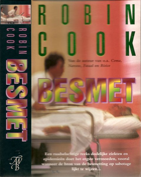 Cook Robin .. Vertaling Eny van Gelder - Besmet .. Een raadselachtige reeks dodelijke ziekten en epidemieën doet het ergste vermoeden .... van besmetting