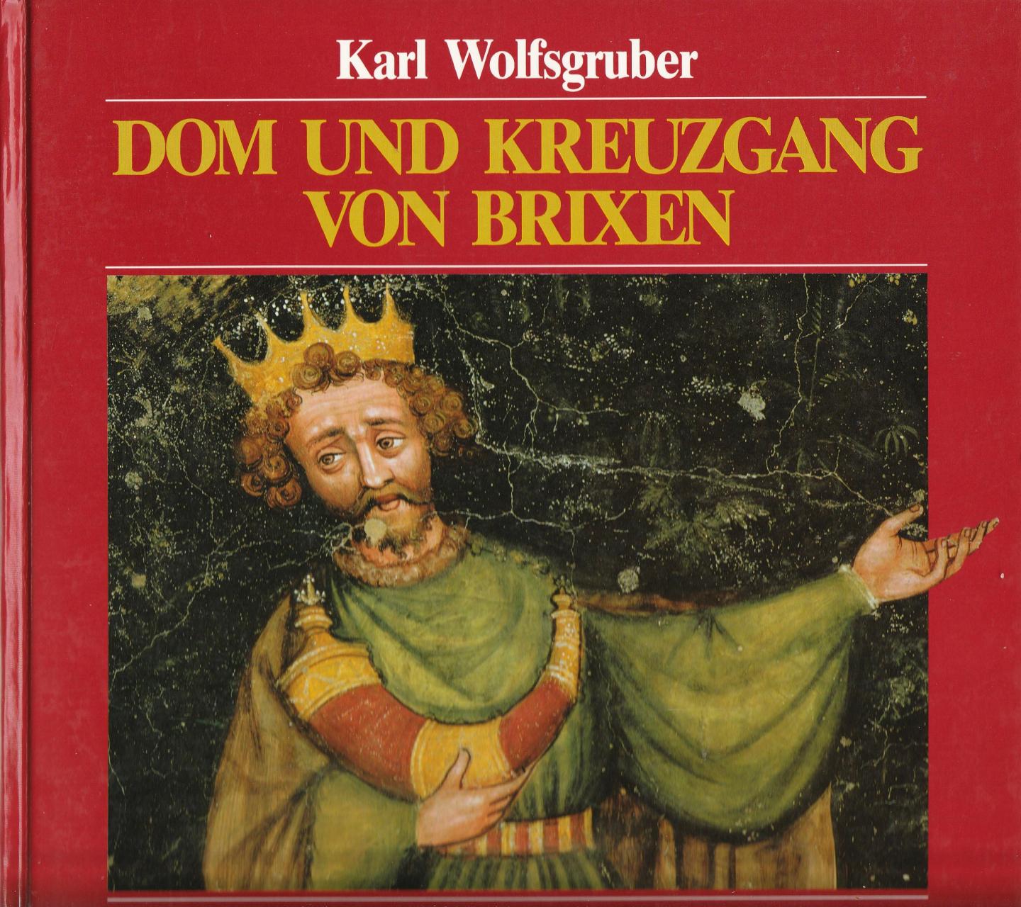 Wolfsgruber, Karl - Dom und Kreuzgang von Brixen. Geschichte und Kunst