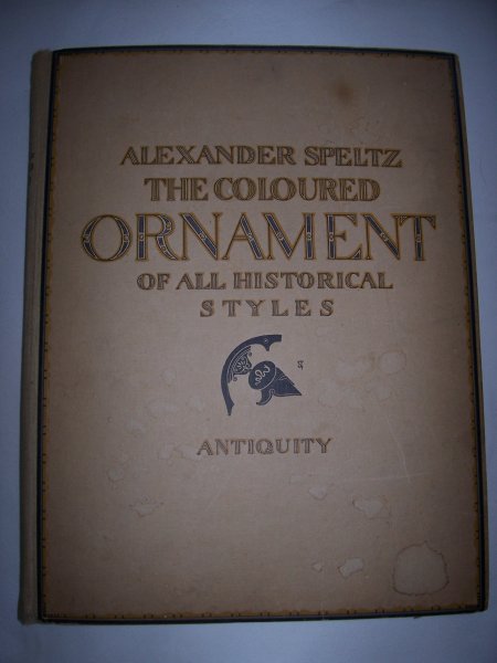 Speltz, Alexander - The coloured ornament of all historical styles. (...) Part First, Antiquity. 60 plates in three-colour and four-colour printing with a frontispiece and illustrated text