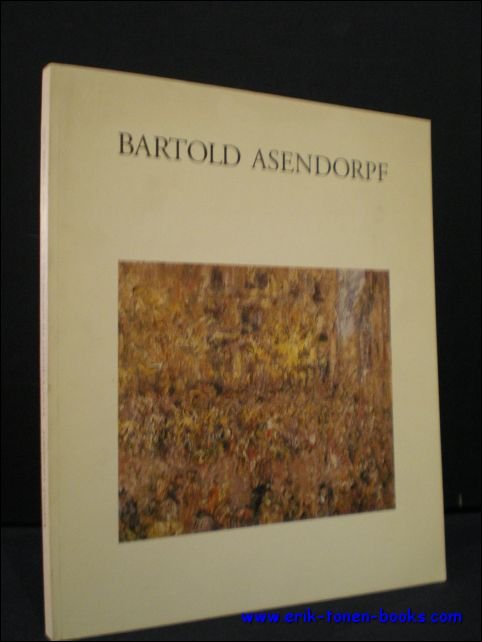 N/A;. - BARTOLD ASENDORPF. EIN VERGESSENER WEGBEREITER DER MODERNE.