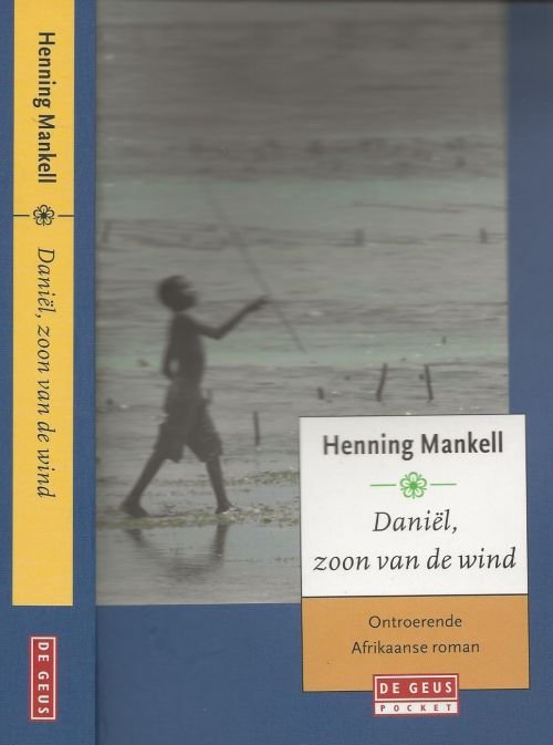 Mankell, Henning Vertaling uit het Zweeds door Clementine Luijten  Omslagontwerp Mijke Wondergem - Daniel, Zoon van de Wind
