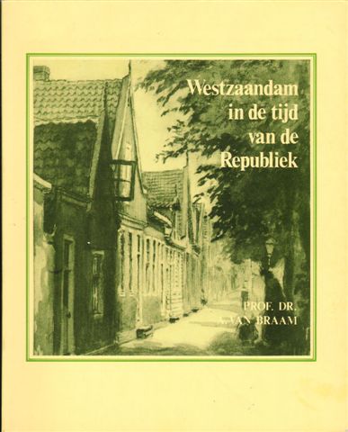 Braam, Prof. Dr. A. van - Westzaandam in de tijd van de Republiek, 122 pag. softcover, goede staat