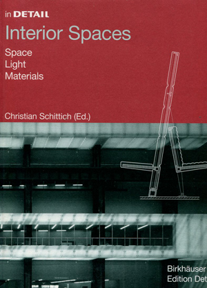 Schittich, Christian (ed.) - In Detail: Interior Spaces: Space, Light, Materials