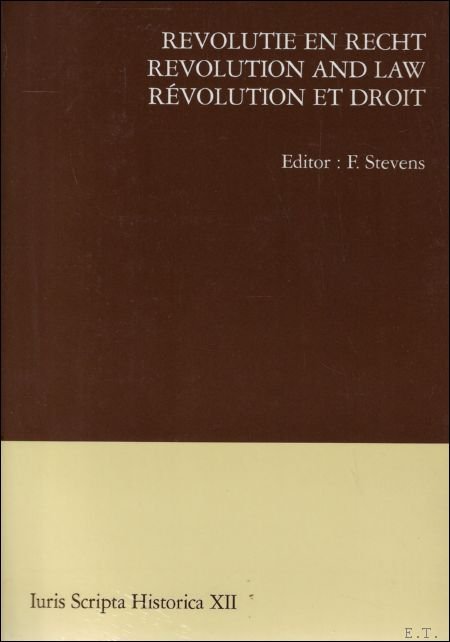 F. STEVENS (ed.). - Revolutie en recht. Revolution and law. Revolution et droit.