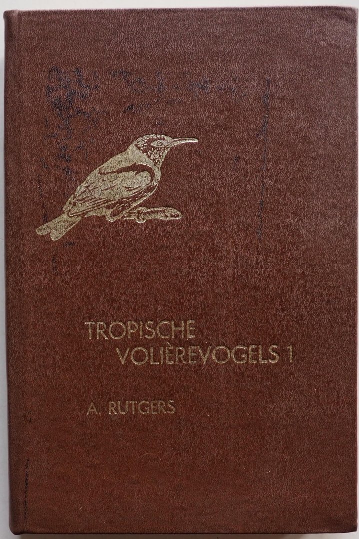 Rutgers A, Vink A K - Tropische voliérevogels 1