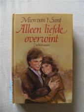 Sant van 't Mien - Alleen liefde overwint .. Dubbelroman met   -  Wijs mij de weg. - Schaakmat.