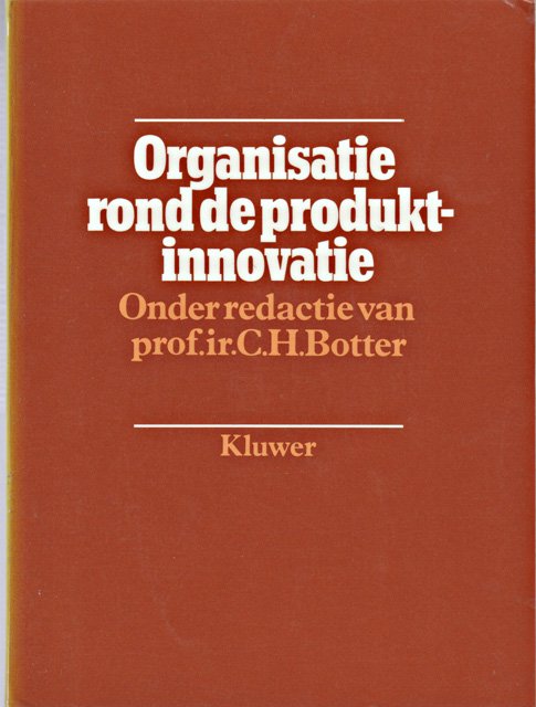 Botter, Constant H. - Organisatie rond de produktinnovatie