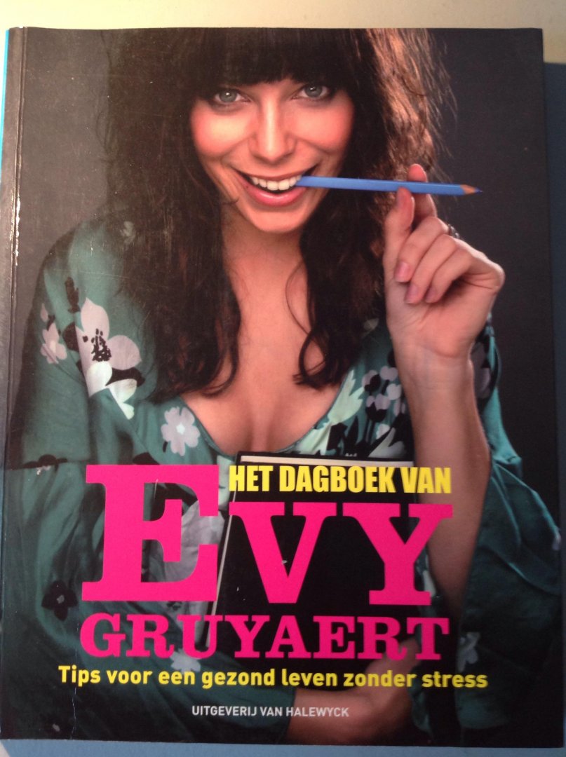 Gruyaert, E. - Dagboek van Evy Gruyaert, tips voor een gezond leven zonder stress