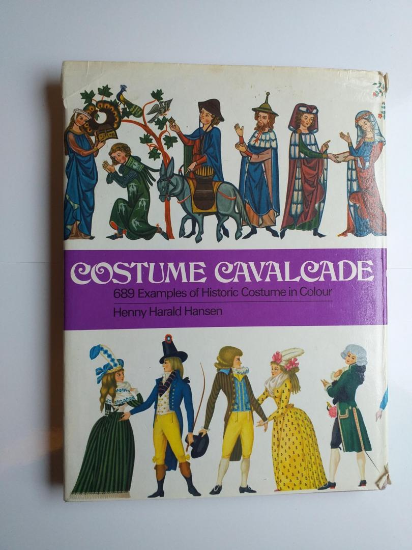 Hansen, Henny Haral - COSTUME CAVALCADE - with 689 Examples of Historic Costume in Colour
