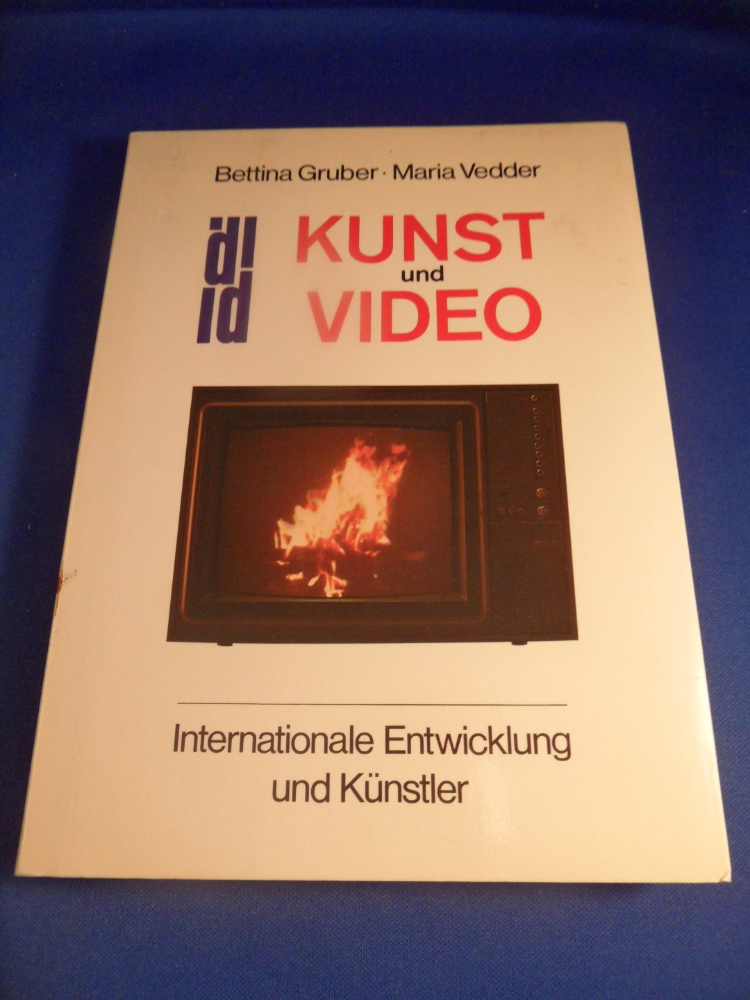 Gruber, Bettina & Vedder, Maria - Kunst und Video. Internationale Entwicklung und Künstler