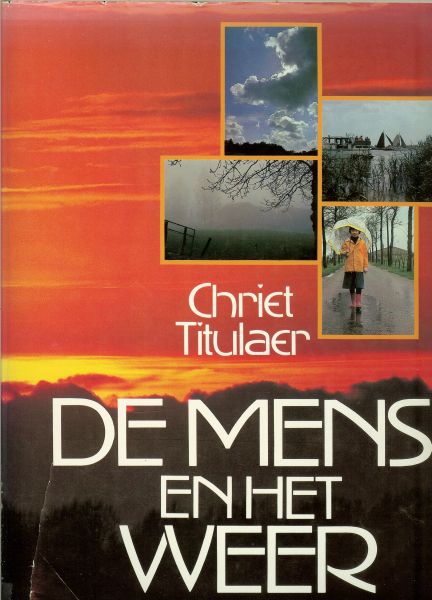 Chriet Titulaer  .. Met meer dan 300 foto's met voorwoord van Armand Pien - De mens en het weer