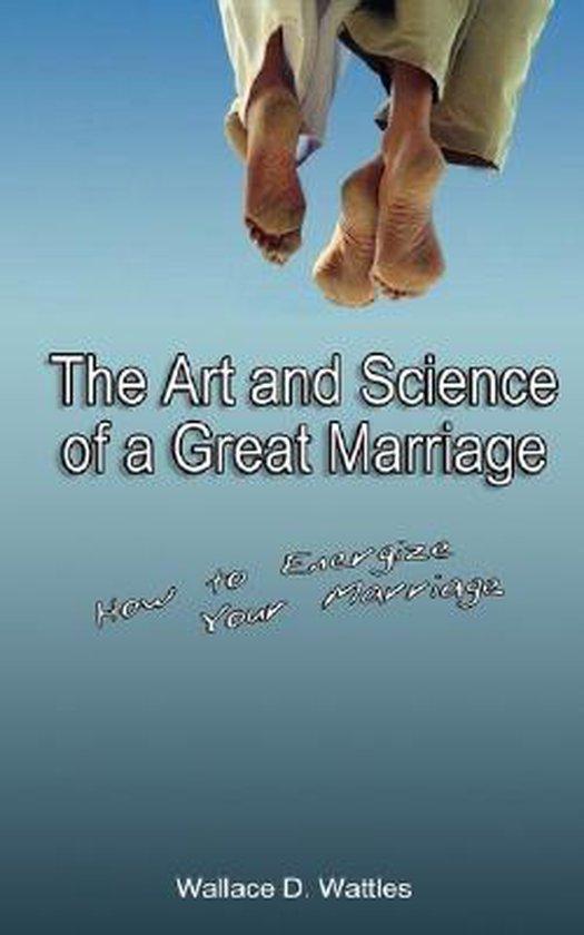 Wallace D. Wattles - The Art and Science of a Great Marriage / How to Energize Your Marriage