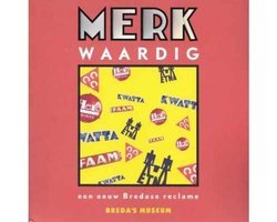 Marcel Basten, Marcel Rensen & Emiel Rouws - Merkwaardig een eeuw Bredase reclame