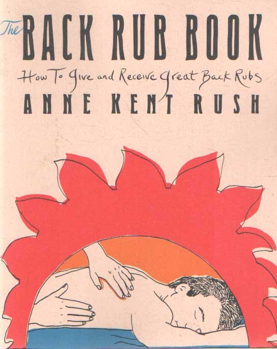 Rush, Anne Kent - Back Rub Book: How to Give and Receive Great Back Rubs