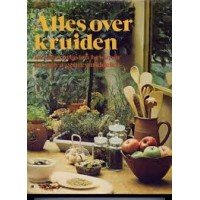 Rodway, Avril - Alles over kruiden, kweken oogsten bewaren recepten geneesmiddelen