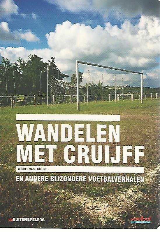 Egmond, Michel van - Wandelen met Cruijff -en andere bijzondere voetbalverhalen