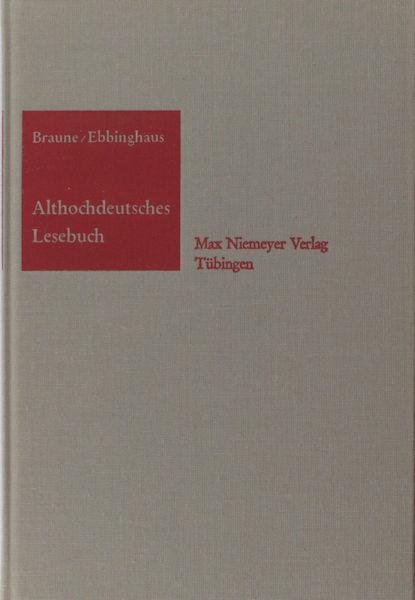 Braune, Wilhelm / E.A. Ebbinghaus. - Althochdeutsches Lesebuch. Mit Wörterbuch versehen.