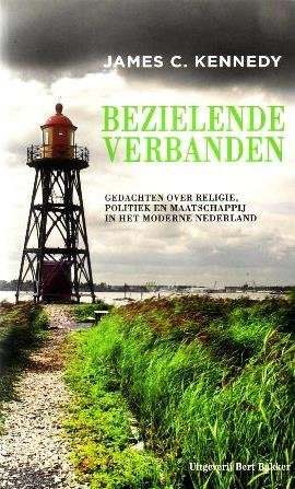 Kennedy, James C., - Bezielende verbanden. Gedachten over religie, politiek en maatschappij in het moderne Nederland