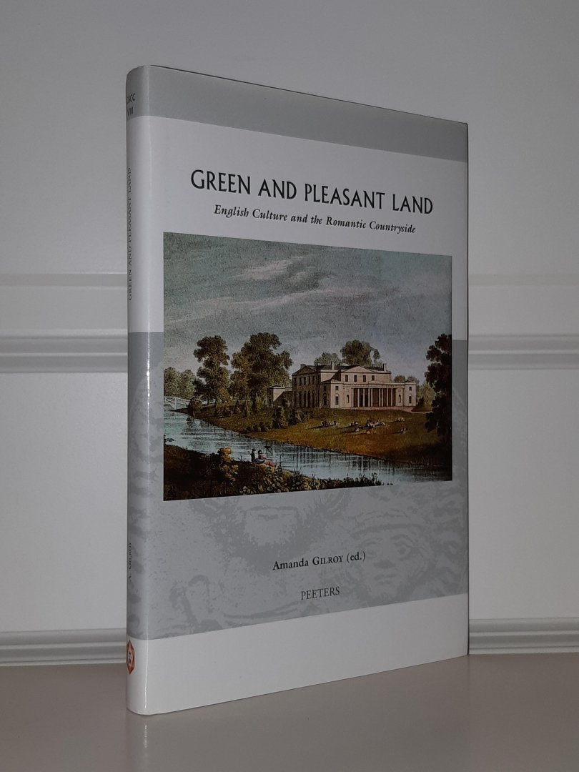 Gilroy, Amanda - Green and Pleasant Land. English culture and the romantic countryside (Groningen Studies in Cultural Change)