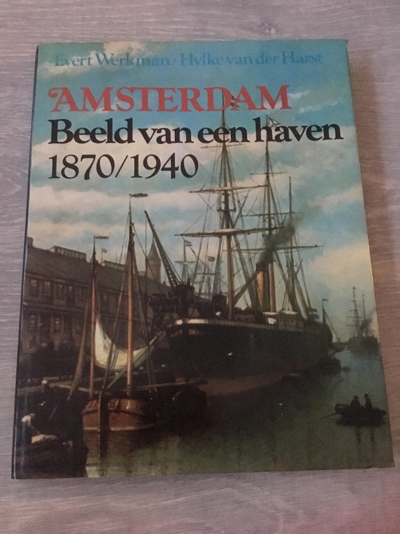 Werkman - Amsterdam beeld van haven 1870-1940 / druk 1
