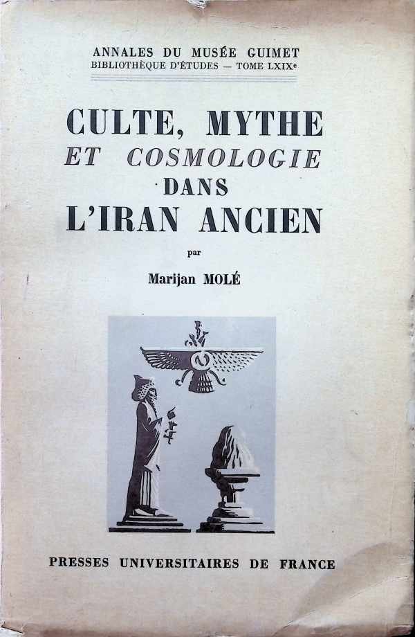 Marijan Molé - Culte, Mythe et Cosmologie dans l'Iran Ancien