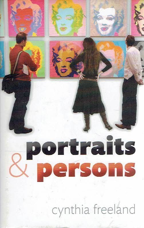 FREELAND, Cynthia - Portraits & Persons. A Philosophical Inquiry.
