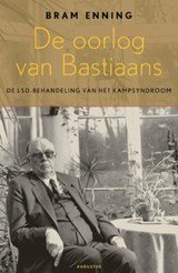 De oorlog van Bastiaans - de LSD-behandeling van het kampsyndroom