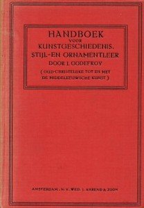 Godefroy, J. - Handboek voor kunstgeschiedenis Stijl- en ornamentleer; Deel 2. Oud-christelijke tot en met de middeleeuwsche kunst.