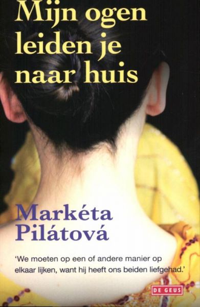 Pilátová, Markéta (Marketa Pilatova) - Mijn ogen leiden je naar huis