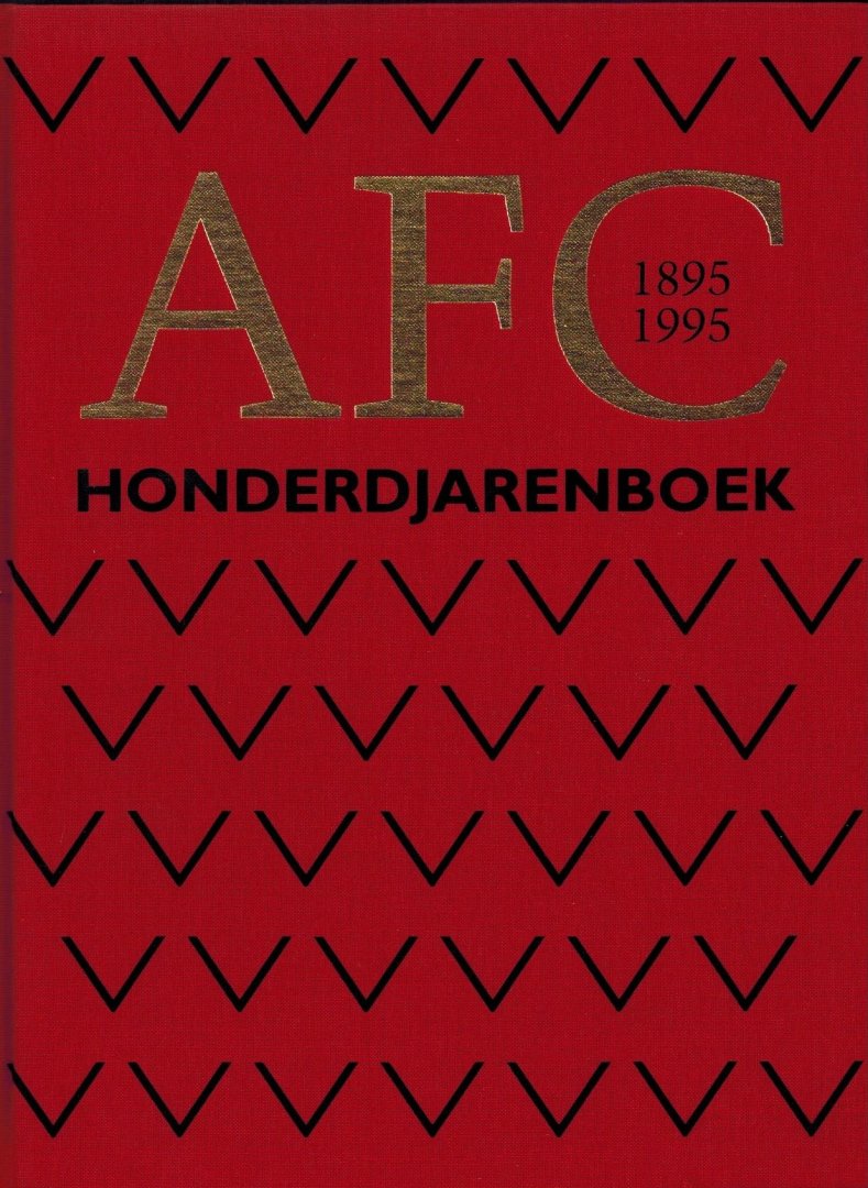 Hans de Bie - AFC Honderdjarenboek 1895-1995 -100 jaar Amsterdamsche Football Club